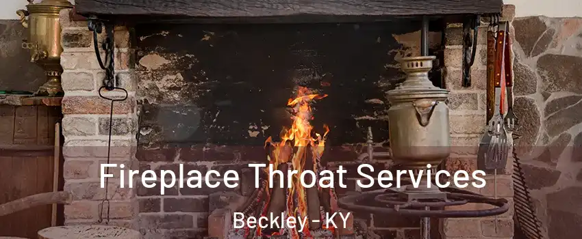 Fireplace Throat Services Beckley - KY