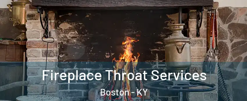 Fireplace Throat Services Boston - KY