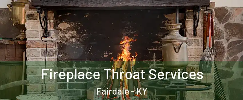 Fireplace Throat Services Fairdale - KY