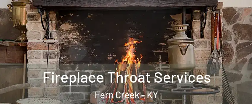 Fireplace Throat Services Fern Creek - KY