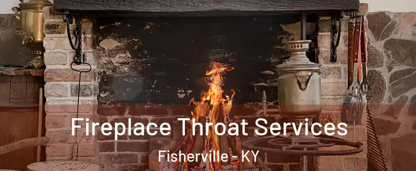 Fireplace Throat Services Fisherville - KY