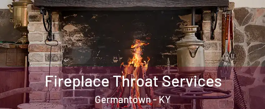 Fireplace Throat Services Germantown - KY