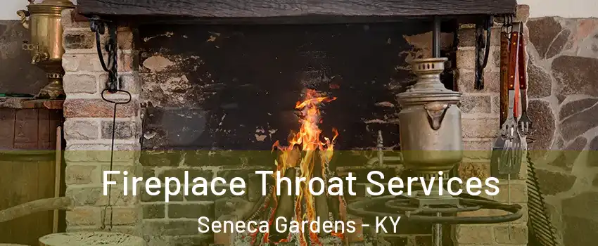 Fireplace Throat Services Seneca Gardens - KY