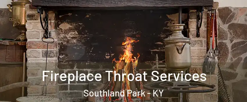 Fireplace Throat Services Southland Park - KY