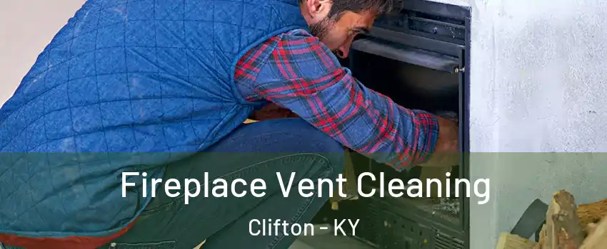 Fireplace Vent Cleaning Clifton - KY