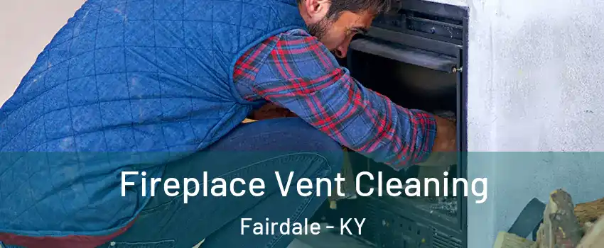 Fireplace Vent Cleaning Fairdale - KY