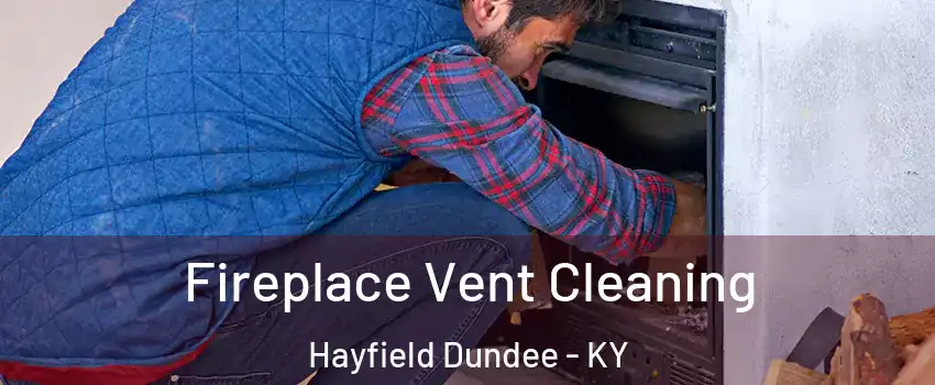 Fireplace Vent Cleaning Hayfield Dundee - KY