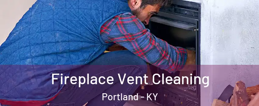 Fireplace Vent Cleaning Portland - KY