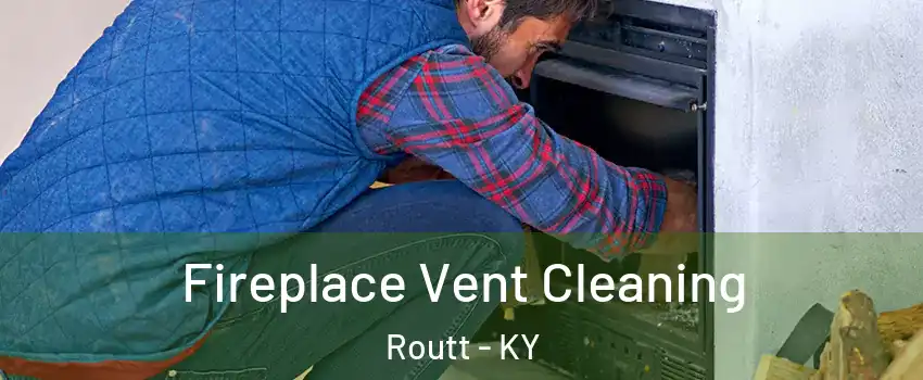 Fireplace Vent Cleaning Routt - KY