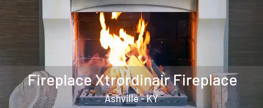 Fireplace Xtrordinair Fireplace Ashville - KY