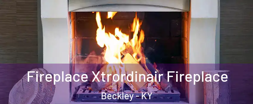 Fireplace Xtrordinair Fireplace Beckley - KY