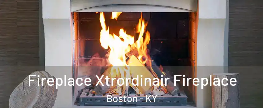 Fireplace Xtrordinair Fireplace Boston - KY