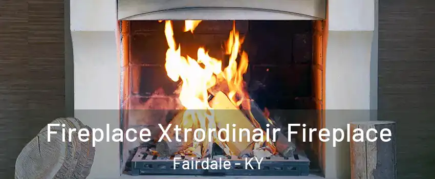 Fireplace Xtrordinair Fireplace Fairdale - KY