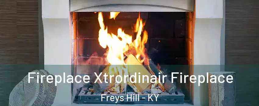 Fireplace Xtrordinair Fireplace Freys Hill - KY