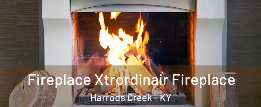 Fireplace Xtrordinair Fireplace Harrods Creek - KY