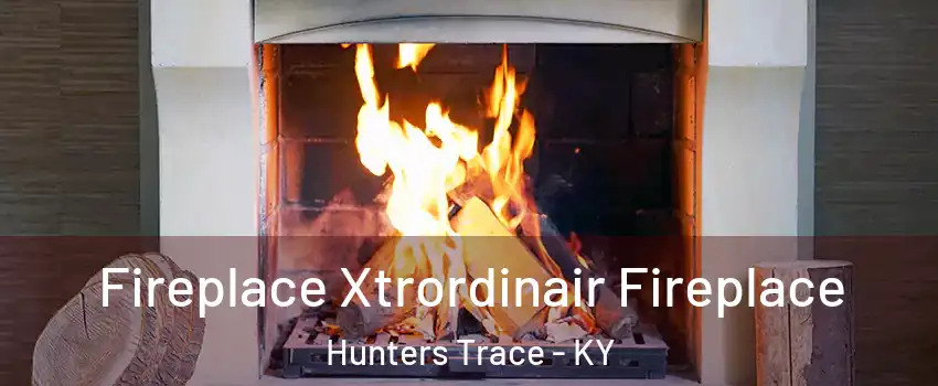 Fireplace Xtrordinair Fireplace Hunters Trace - KY