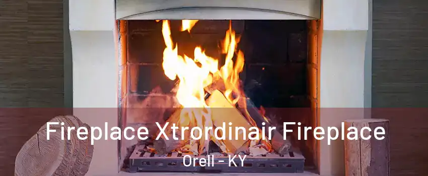 Fireplace Xtrordinair Fireplace Orell - KY