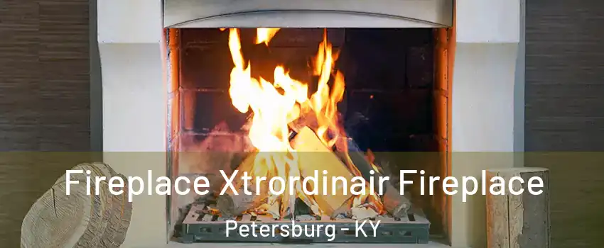 Fireplace Xtrordinair Fireplace Petersburg - KY