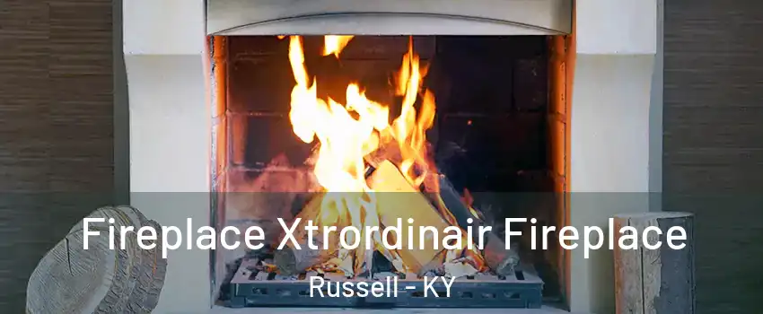 Fireplace Xtrordinair Fireplace Russell - KY