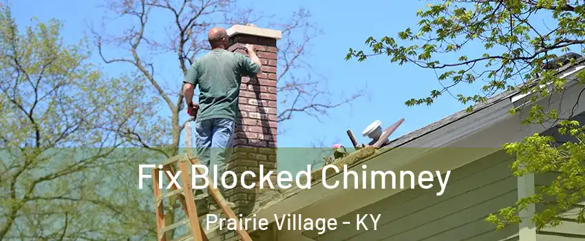 Fix Blocked Chimney Prairie Village - KY