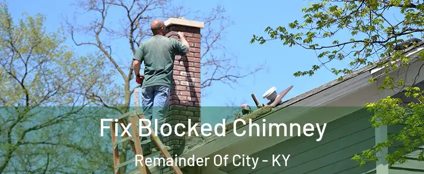 Fix Blocked Chimney Remainder Of City - KY