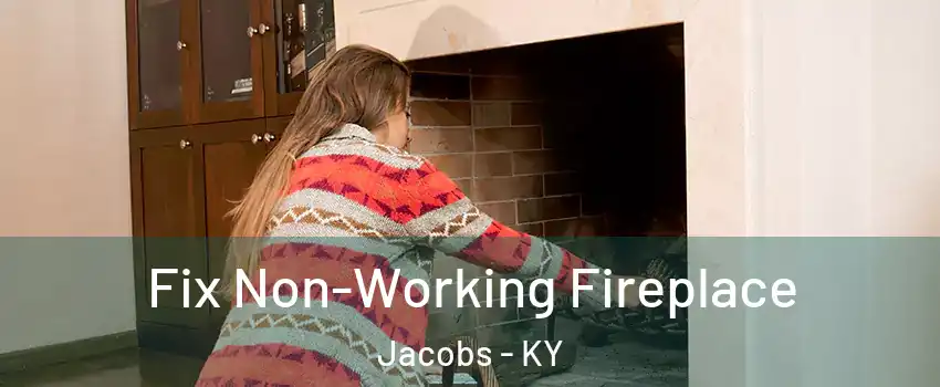 Fix Non-Working Fireplace Jacobs - KY