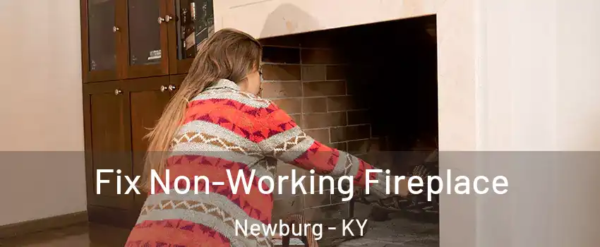 Fix Non-Working Fireplace Newburg - KY