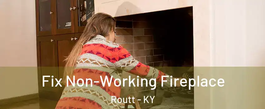 Fix Non-Working Fireplace Routt - KY