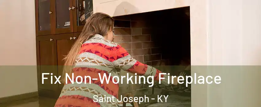 Fix Non-Working Fireplace Saint Joseph - KY