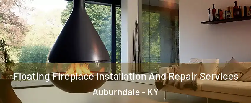 Floating Fireplace Installation And Repair Services Auburndale - KY