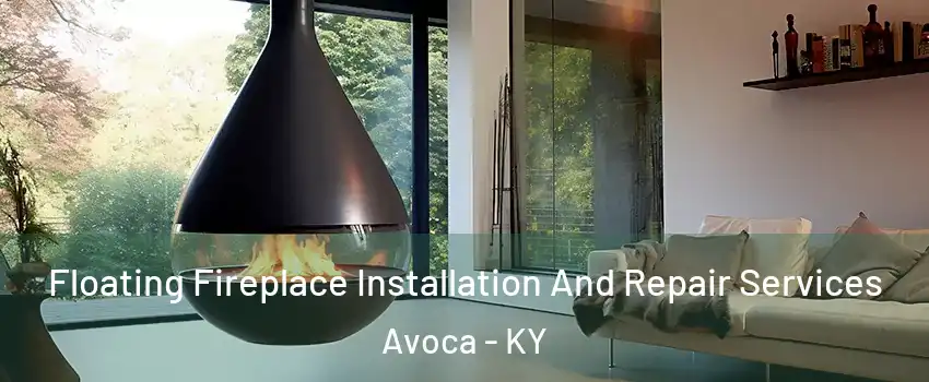 Floating Fireplace Installation And Repair Services Avoca - KY