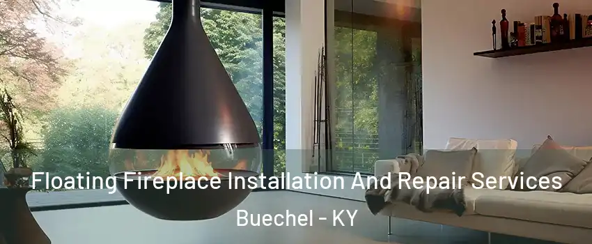 Floating Fireplace Installation And Repair Services Buechel - KY