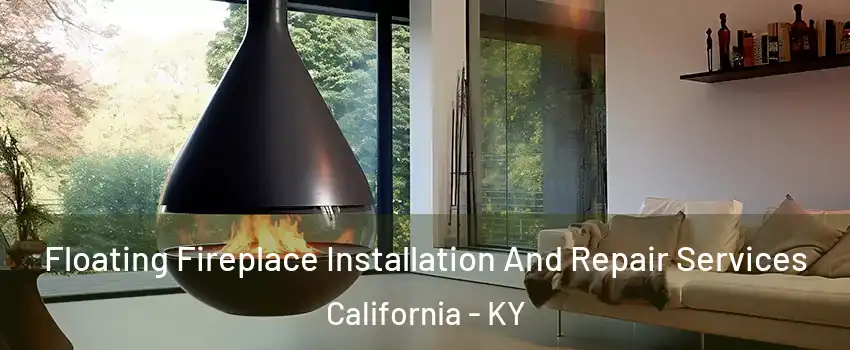 Floating Fireplace Installation And Repair Services California - KY