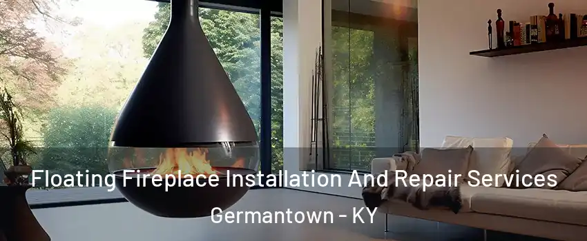 Floating Fireplace Installation And Repair Services Germantown - KY