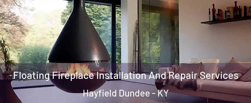 Floating Fireplace Installation And Repair Services Hayfield Dundee - KY