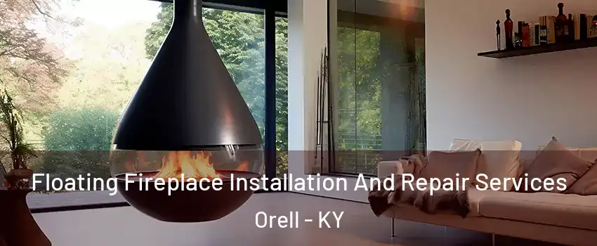 Floating Fireplace Installation And Repair Services Orell - KY