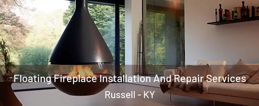 Floating Fireplace Installation And Repair Services Russell - KY