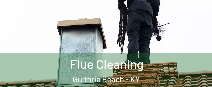 Flue Cleaning Gulthrie Beach - KY