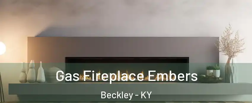 Gas Fireplace Embers Beckley - KY