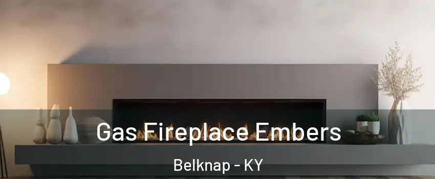 Gas Fireplace Embers Belknap - KY