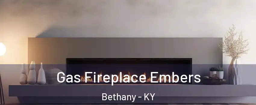 Gas Fireplace Embers Bethany - KY