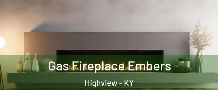 Gas Fireplace Embers Highview - KY