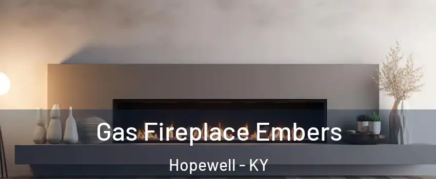 Gas Fireplace Embers Hopewell - KY