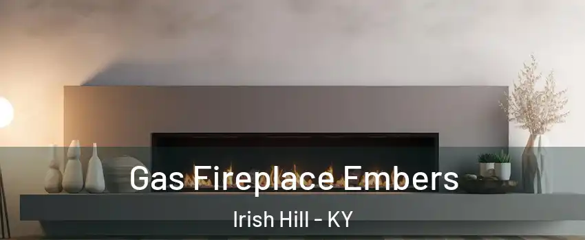 Gas Fireplace Embers Irish Hill - KY