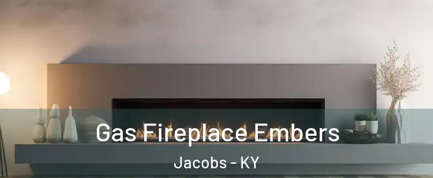 Gas Fireplace Embers Jacobs - KY