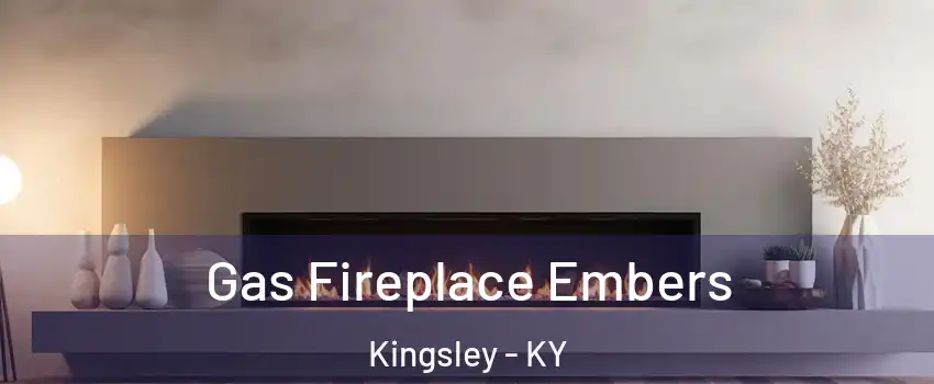 Gas Fireplace Embers Kingsley - KY