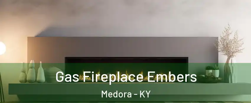 Gas Fireplace Embers Medora - KY