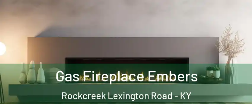 Gas Fireplace Embers Rockcreek Lexington Road - KY