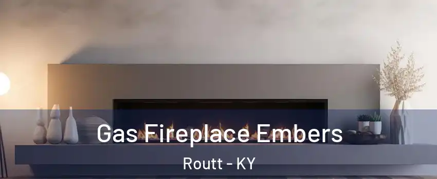 Gas Fireplace Embers Routt - KY