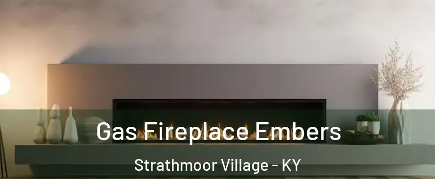 Gas Fireplace Embers Strathmoor Village - KY